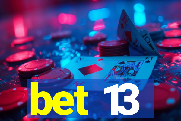 bet 13